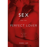 Sex and the Perfect Lover: Tao, Tantra, and the Kama Sutra