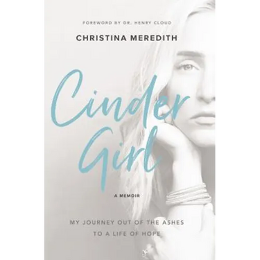 Cindergirl: My Journey Out of the Ashes to a Life of Hope