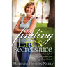 Finding Life's Secret Sauce: How to Fit Good Food, Fitness, and Fun Into Your Crazy, Busy Schedule