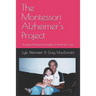 The Montessori Alzheimer's Project: Bringing Montessori Insights to Dementia Care
