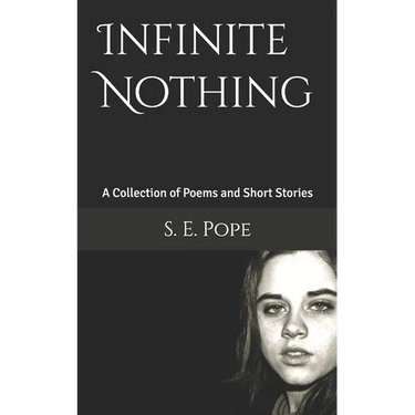 Infinite Nothing: A Collection of Poems and Short Stories