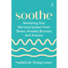 Soothe: Restoring Your Nervous System from Stress, Anxiety, Burnout, and Trauma