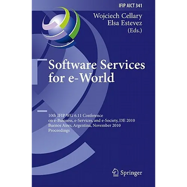 Software Services for e-World: 10th Ifip Wg 6.11 Conference on e-Business, e-Services, and e-Society, I3E 2010, Buenos Aires, Argentina, November 3-5,