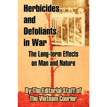 Herbicides and Defoliants in War: The Long-term Effects on Man and Nature