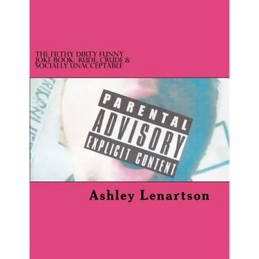 The Filthy Dirty Funny Joke Book: Rude, Crude & Socially Unacceptable