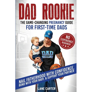 Dad Rookie - The Game-Changing Pregnancy Guide for First-Time Dads: Nail Fatherhood with Confidence, Bond with Your Baby, & Support Your Partner-No Ex
