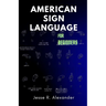 American Sign Language for Beginners: A Complete and Illustrative Guide for First Time Learners
