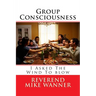 Group Consciousness: I Asked The Wind To blow