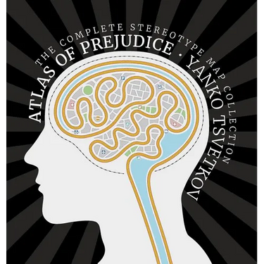 Atlas of Prejudice: The Complete Stereotype Map Collection