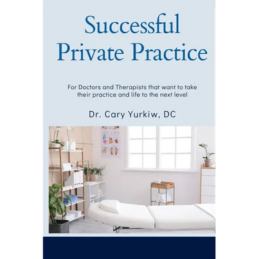 Successful Private Practice: For Doctors and Therapists that want to take their Practice and Life to the next level
