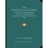 The Burning Of Columbia, South Carolina: A Review Of Northern Assertions And Southern Facts (1866)