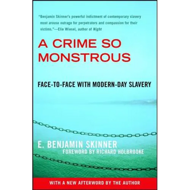 A Crime So Monstrous: Face-To-Face with Modern-Day Slavery
