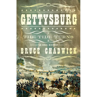 Gettysburg: The Tide Turns: An Oral History