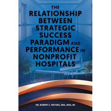 The Relationship Between Strategic Success Paradigm and Performance in Nonprofit Hospitals