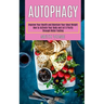 Autophagy Keto: How to Activate Your Body and Let It Purify Through Water Fasting (Improve Your Health and Maintain Your Ideal Weight)