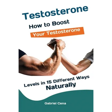 Testosterone: How to Boost Your Testosterone Levels in 15 Different Ways Naturally