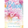 Bloom - A Process to Achieve Complete Forgiveness: Isaiah 35:2 It shall blossom abundantly, and rejoice even with joy and singing. "Freedom is achieve