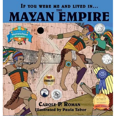 If You Were Me and Lived in....the Mayan Empire: An Introduction to Civilizations Throughout Time