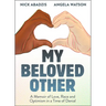 My Beloved Other: A Memoir of Love, Race, and Optimism in a Time of Denial