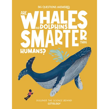Are Whales and Dolphins Smarter Than Humans?: Discover the Science Behind Cetology