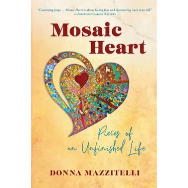 Mosaic Heart: Pieces of an Unfinished Life