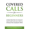 Covered Calls for Beginners: A Risk-Free Way to Collect "Rental Income" Every Single Month on Stocks You Already Own