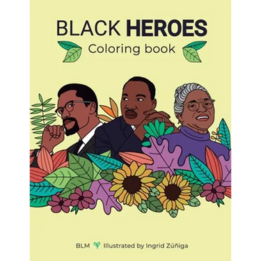 Black Heroes Coloring Book: Color and Learn! For Children and their Parents.