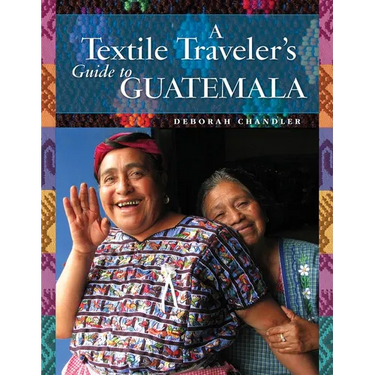 A Textile Traveler's Guide to Guatemala