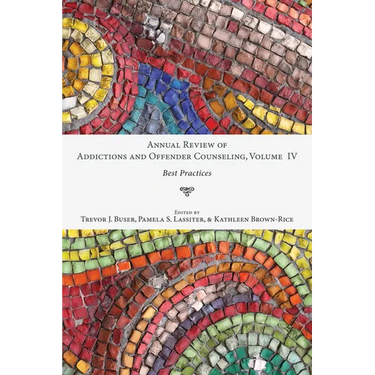 Annual Review of Addictions and Offender Counseling, Volume IV: Best Practices