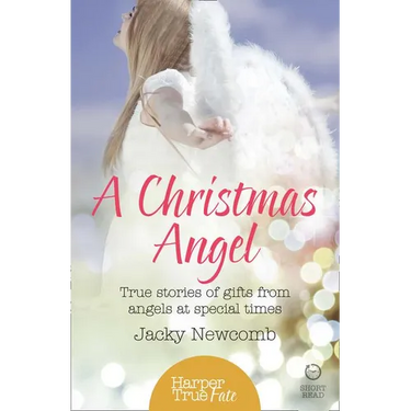 A Christmas Angel: True Stories of Gifts from Angels at Special Times