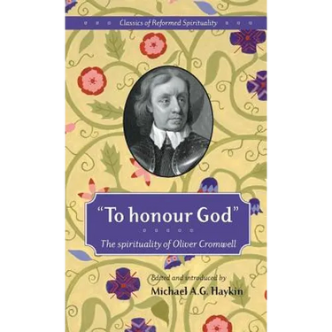 "To honour God": The spirituality of Oliver Cromwell