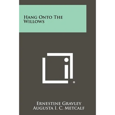 Hang Onto the Willows