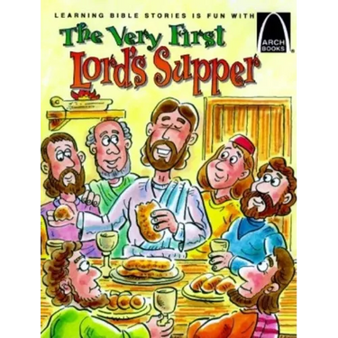 The Very First Lord's Supper - Arch Books
