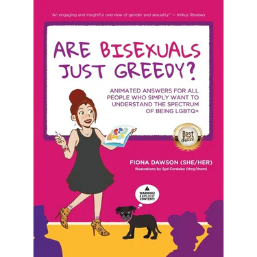 Are Bisexuals Just Greedy?: Animated Answers for all People who Simply Want to Understand the Spectrum of Being LGBTQ+