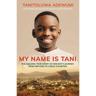 My Name Is Tani: The Amazing True Story of One Boy's Journey from Refugee to Chess Champion