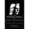From William James to Milton Erickson: The Care of Human Consciousness