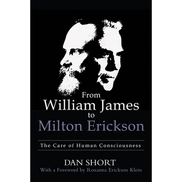 From William James to Milton Erickson: The Care of Human Consciousness