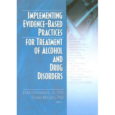 Implementing Evidence-Based Practices for Treatment of Alcohol And Drug Disorders