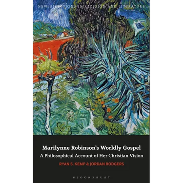 Marilynne Robinson's Worldly Gospel: A Philosophical Account of Her Christian Vision