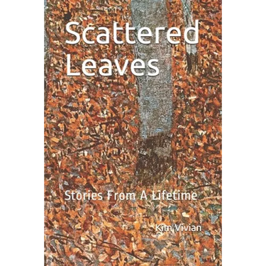 Scattered Leaves: Stories From A Lifetime