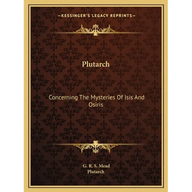 Plutarch: Concerning The Mysteries Of Isis And Osiris