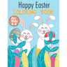 Happy Easter Coloring Book For Kids 4-8: Easy and Simple Coloring Pages, Perfect Gifts For Boys and Girl Ages 4 To 8 Years Old