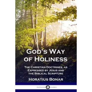 God's Way of Holiness: The Christian Doctrines, as Expressed by Jesus and the Biblical Scripture