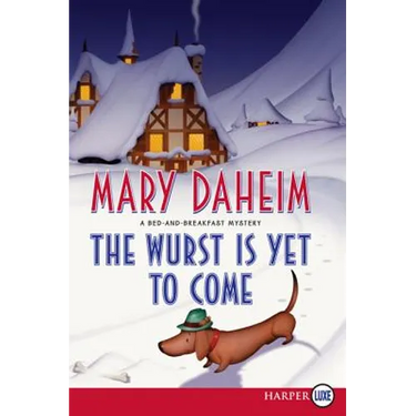 The Wurst Is Yet to Come: A Bed-And-Breakfast Mystery