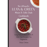 The Ultimate Lean & Green Main & Side Dish Cookbook: Easy Lean & Green Main & Side Dish Recipes For Beginners