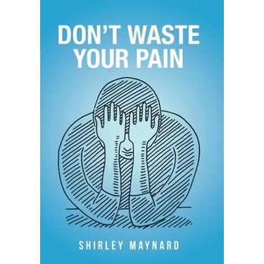 Don't Waste Your Pain