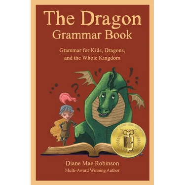 The Dragon Grammar Book: Grammar for Kids, Dragons, and the Whole Kingdom