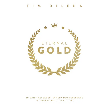 Eternal Gold: 30 Daily Messages to Help You Persevere in Your Pursuit of Victory