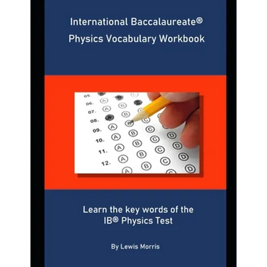 International Baccalaureate Physics Vocabulary Workbook: Learn the key words of the IB Physics Test