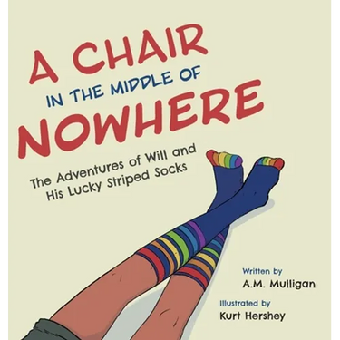 A Chair in the Middle of Nowhere: The Adventures of Will and His Lucky Striped Socks